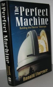 The Perfect Machine: Building the Palomar Telescope Florence, Ronald - Imagen 1 de 1