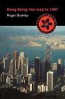 Hong Kong: The Road To 1997 By Roger Buckley (English) Paperback Book