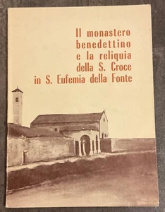 Il monastero benedettino e la reliquia della S. Croce in S. Eufemia della Fonte - Foto 1 di 1