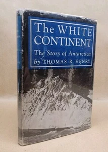 The White Continent: The Story of Antarctica by Thomas R. Henry 1950 - Picture 1 of 8