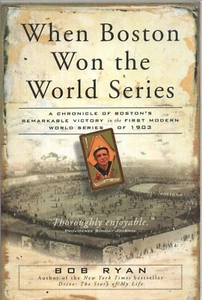 WHEN BOSTON WON THE WORLD SERIES by BOB RYAN Running Press 2002 2004 1st TP - Foto 1 di 2