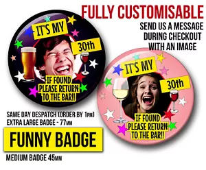 BIRTHDAY BADGE FUNNY *FULLY CUSTOMISED* 18th 21st 30th 40th ANY AGE * XL 77mm - Picture 1 of 6