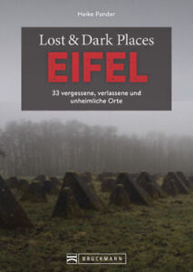 Lost & Dark Places Eifel 33 vergessene verlassene unheimliche Orte Reisen Buch