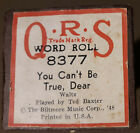 #8377 You Can't Be True, Dear by Ted Baxter QRS 88 Note Player Piano Word Roll
