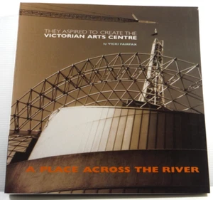 A Place Across The River by Vicki Fairfax Victorian Arts Centre History PB VGC - Picture 1 of 18