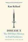 Disease X: The 100 Days Mission to End Pandemics by Kate Kelland Paperback Book