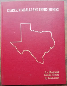 CLARKS, KIMBALLS AND THEIR COUSINS: AN ILLUSTRATED FAMILY HISTORY June Roe Aston - Picture 1 of 7