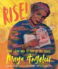 Rise!: From Caged Bird to Poet of the People, Maya Angelou. Hegedus, Engel**