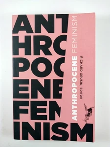 21st Century Studies : Anthropocene Feminism by Richard Grusin (2017, TPB) - Picture 1 of 6