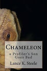 Chameleon: Vincent Goes Bad By Lance K Steele - New Copy - 9780982703144
