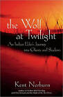 Wolf at Twilight: An Indian Elder's Journey T- paperback, Nerburn, 9781577315780