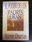 El Poder de Los Padres Que Oran by Stormie Omartian, Spanish Book