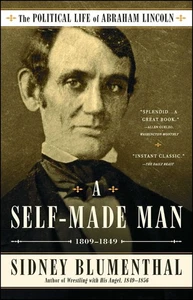 A Self-Made Man: The Political Life of Abraham Lincoln Vol. I, 1809–1849 (... - Picture 1 of 1