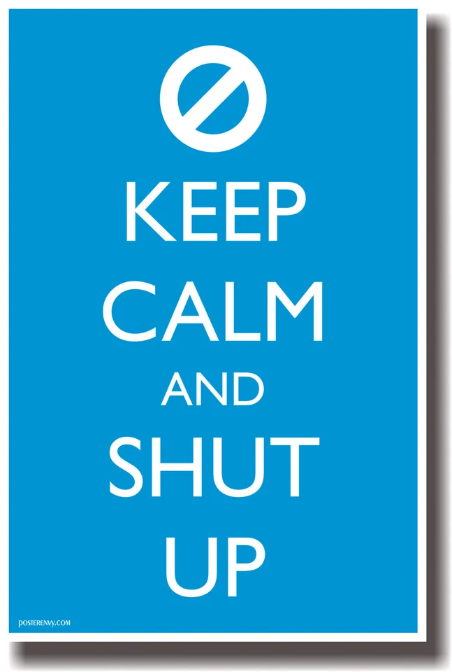 Keep Calm and Shut Up - NUEVO Póster Humor Novedad Foto 1 de 1