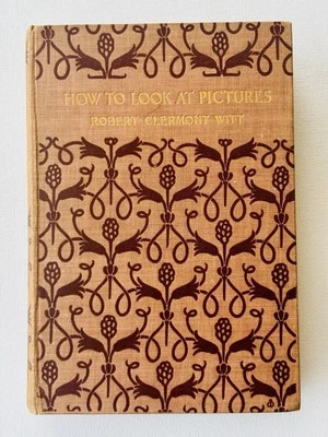 Botanical Vintage 1903 Art for Common Man HOW TO LOOK AT PICTURES Robert C Witt - Image 1 of 4