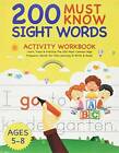 200 Must Know Sight Words Activity Workbook: Learn, Trace  Practice - VERY GOOD