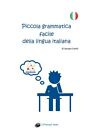 Piccola grammatica facile della lingua italiana, Jacopo Gorini,  2018 - ER