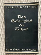 Das Scheinglück der Technik. Alfred Böttcher Verlag Weimar, Hermann Böhlaus 1932