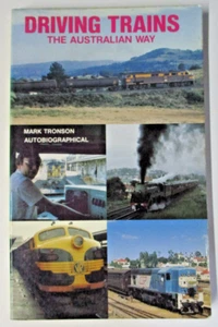 Driving Trains The Australian Way, by Mark Tronson - 0959110232 - Bild 1 von 4