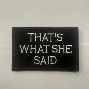 Patch lustig Thats What She Said Sarkasmus Haken Schleife Taschen Ops Biker - Bild 1 von 4