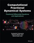 Computational Fractional Dynamical Systems: Fractional Differential Equations an