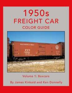 BOOK-1950s FREIGHT CAR COLOR GUIDE VOLUME 1: BOXCARS (KINKAID/DONNELLY)