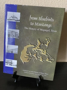 From Bluebirds to Mustangs the History of Megargel Texas by Anita Palmer - Picture 1 of 9