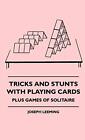 Tricks And Stunts With Playing Cards - Plus Games Of Solitaire.By Leemin Hb<|