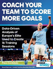 Paco Cordobés Coach Your Team To Score More Goals - Data-Driven Anal (Paperback)