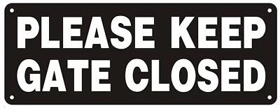 BUILDINGSIGNS.COM PLEASE KEEP GATE CLOSED SIGN BLACK ( ALUMINIUM 3x8 Rust Free )-REF24-1027