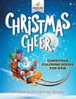 Christmas Cheer - Christmas Coloring Books For Kids | Children's Christmas Bo...