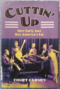 EARLY JAZZ BOOK hardcover CUTTIN UP Court Carney NOLA New Orleans louisiana - Bild 1 von 3