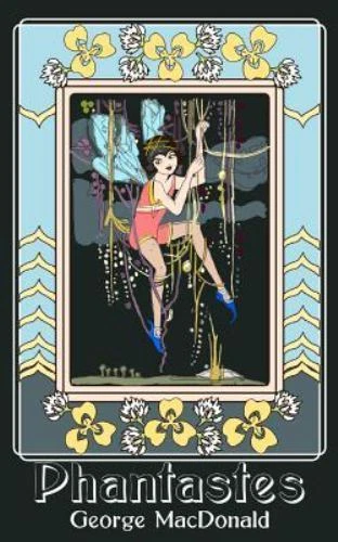 Phantastes : A Faerie Romance for Men and Women (Original and Unabridged) by George MacDonald (2014, Trade Paperback)