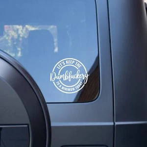 Let's Keep The Dumbness to A Minimum Today - Vinyl Decal Bumper Sticker for Car - Picture 1 of 8