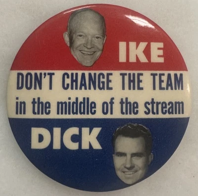 1956 EISENHOWER-NIXON "DON'T CHANGE MIDDLE OF STREAM" 3 1/2" JUGATE BUTTON-TOUGH - Image 1 of 2