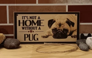 It's Not A Home Without A PUG Small 7.87in x 3.94in Wooden Sign - Picture 1 of 1