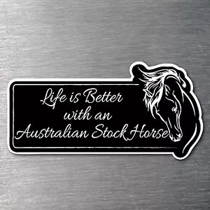 Lifes better with a Australian Stock Horse sticker water/fade proof vinyl - Picture 1 of 1