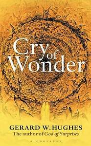 Hughes, Gerard W. : Cry of Wonder: Our Own Real Identity FREE Shipping, Save £s