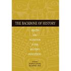 The Backbone Of History: Health And Nutrition In The We - Paperback New Steckel,