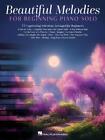 Beautiful Melodies For Beginning Piano Solo: 14 Captivating Selections Arranged