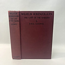 Last German Emperor Controversial Kaiser Wilhelm Hohenzollern Emil Ludwig 1932