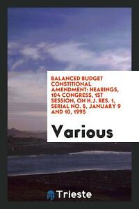 Balanced budget constitional amendment: hearings, 104 Congress...