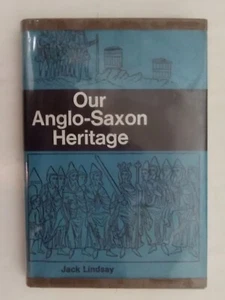 Our Anglo-Saxon Heritage Jack Lindsay 1965 - Picture 1 of 8