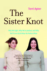 The Sister Knot: Why We Fight, Why Were Jealous and Why Well Love Each Other No 