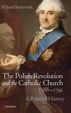 The Polish Revolution and the Catholic Church, 1788-1792: A Political History by