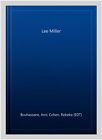 Lee Miller, Hardcover By Bouhassane, Ami; Cohen, Rebeka (Edt); Norris, Katy (...