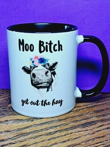 Cow "Moo Bitch" Mug Get Out The Way 10 Oz - Picture 1 of 5