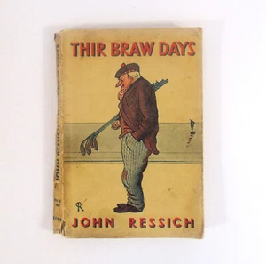Thir Braw Days by John Ressich Vintage Softback Book 1933 First Edition - Picture 1 of 12