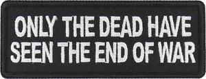 Only The Dead have seen the End of War Patch- 4x1.5 inch - P7817 - Picture 1 of 5