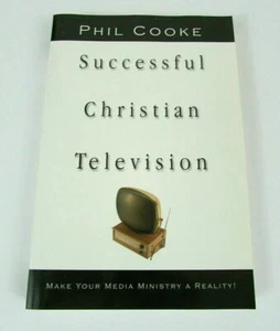 Successful Christian Television Make Your Media Ministry a Reality by Phil Cooke - Imagen 1 de 3